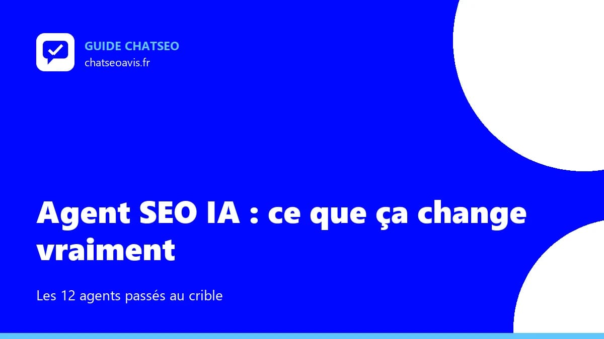 Agent SEO IA : ce que les 12 agents de ChatSEO font vraiment