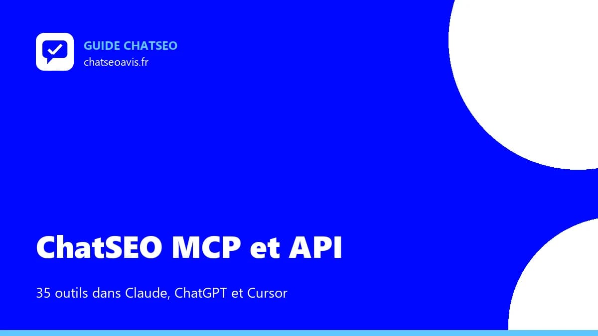 ChatSEO MCP et API : piloter son SEO depuis Claude, ChatGPT ou Cursor