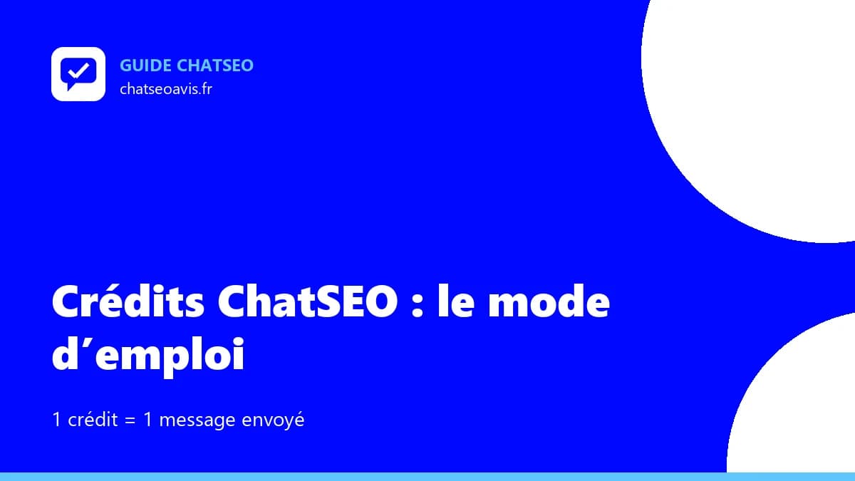 Crédits ChatSEO : le mode d'emploi complet