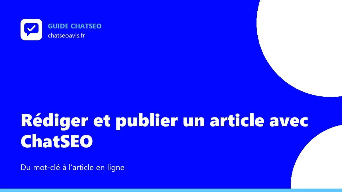 Rédiger et publier un article SEO avec ChatSEO, de A à Z